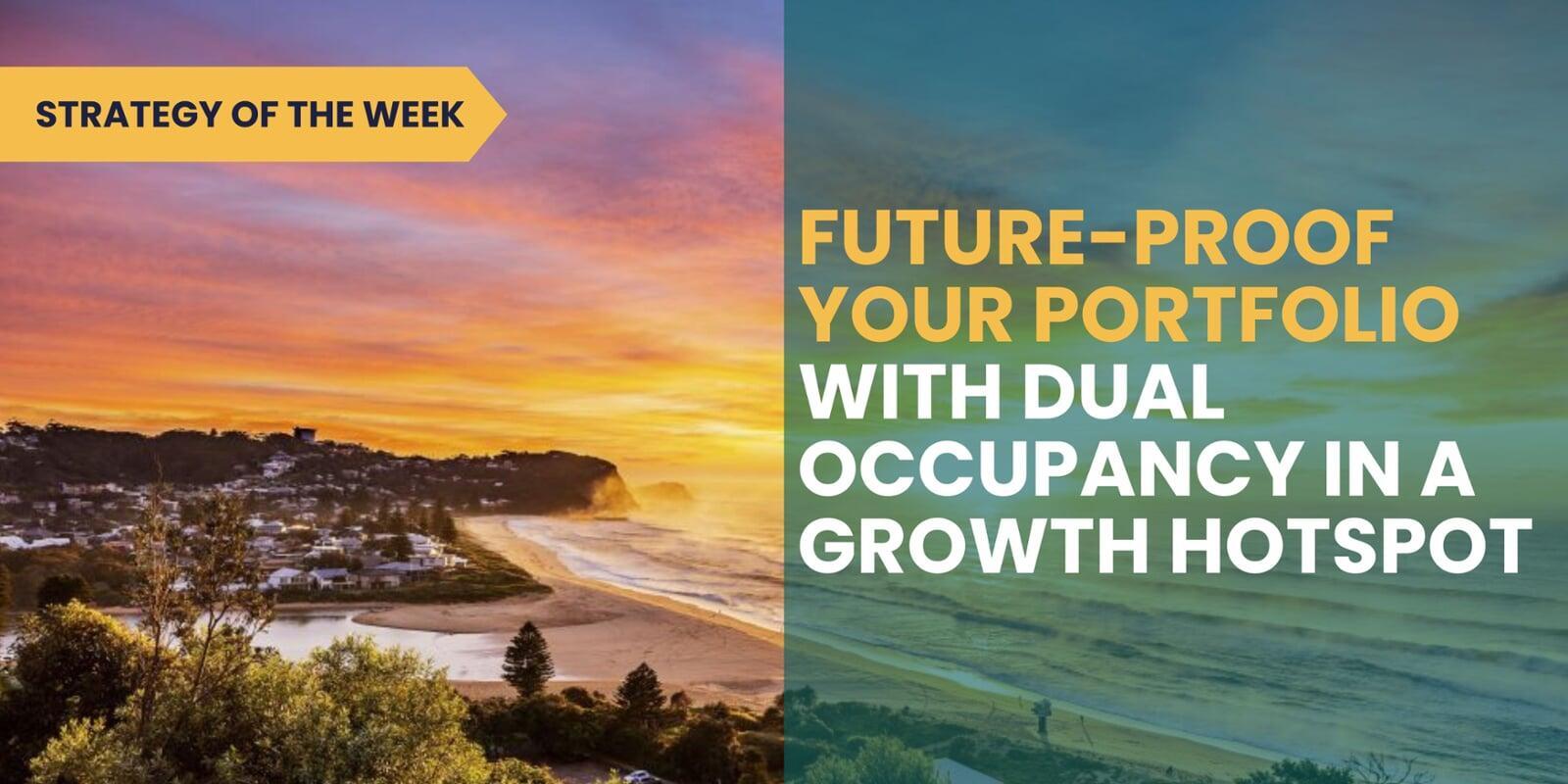 STRATEGY OF THE WEEK: Future-Proof Your Portfolio with Dual Occupancy in a Growth Hotspot